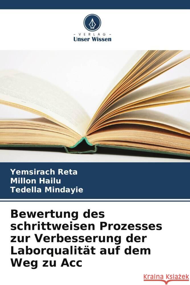 Bewertung des schrittweisen Prozesses zur Verbesserung der Laborqualit?t auf dem Weg zu Acc Yemsirach Reta Millon Hailu Tedella Mindayie 9786207161270 Verlag Unser Wissen - książka