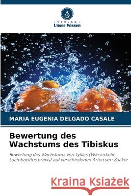 Bewertung des Wachstums des Tibiskus Delgado Casale, Maria Eugenia 9786209332173 Verlag Unser Wissen - książka