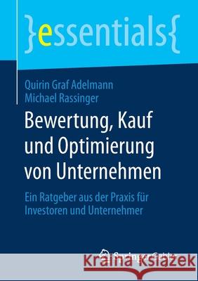 Bewertung, Kauf Und Optimierung Von Unternehmen: Ein Ratgeber Aus Der Praxis Für Investoren Und Unternehmer Graf Adelmann, Quirin 9783658289775 Springer Gabler - książka