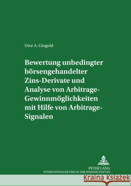 Bewertung Unbedingter Boersengehandelter Zins-Derivate Und Analyse Von Arbitrage-Gewinnmoeglichkeiten Mit Hilfe Von Arbitrage-Signalen Hielscher, Udo 9783631533116 Lang, Peter, Gmbh, Internationaler Verlag Der - książka