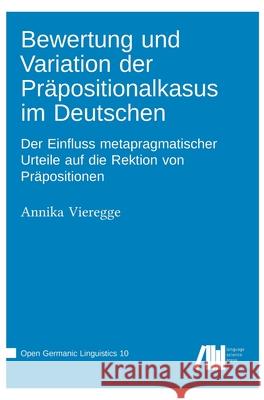 Bewertung und Variation der Pr?positionalkasus im Deutschen Annika Vieregge 9783985541263 Language Science Press - książka