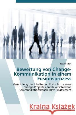 Bewertung von Change-Kommunikation in einem Fusionsprozess Seifert Raoul 9783639388466 AV Akademikerverlag - książka