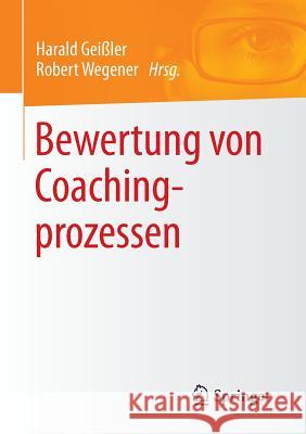 Bewertung Von Coachingprozessen Geißler, Harald 9783658041397 Springer - książka