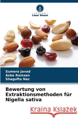 Bewertung von Extraktionsmethoden für Nigella sativa Javad, Sumera, Ramzan, Asba, Naz, Shagufta 9786208488024 Verlag Unser Wissen - książka