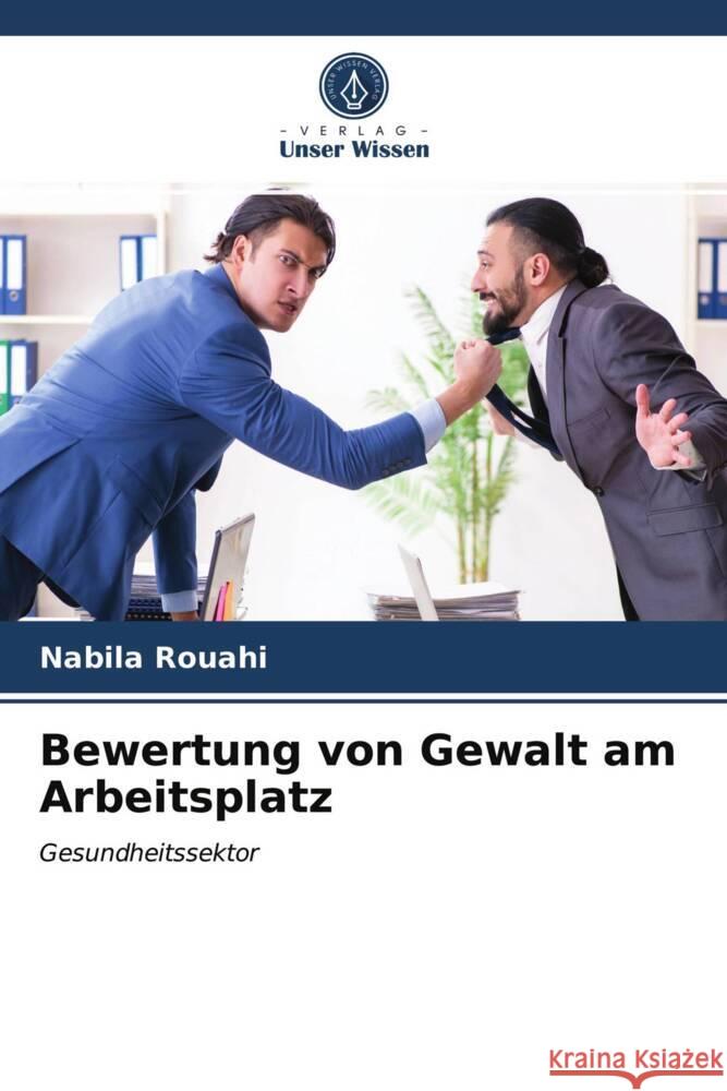 Bewertung von Gewalt am Arbeitsplatz Rouahi, Nabila 9786204008417 Verlag Unser Wissen - książka