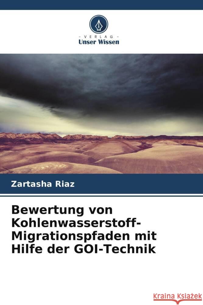 Bewertung von Kohlenwasserstoff-Migrationspfaden mit Hilfe der GOI-Technik Riaz, Zartasha 9786204926964 Verlag Unser Wissen - książka