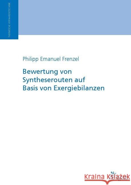 Bewertung von Syntheserouten auf Basis von Exergiebilanzen : Dissertationsschrift Frenzel, Philipp 9783863592905 Apprimus Verlag - książka