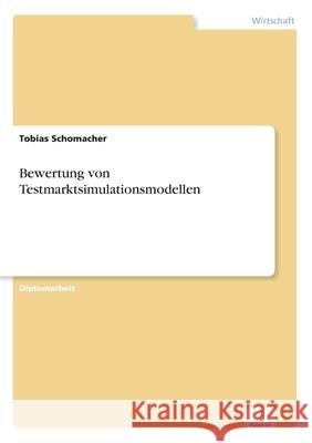 Bewertung von Testmarktsimulationsmodellen Tobias Schomacher 9783836653510 Grin Verlag - książka