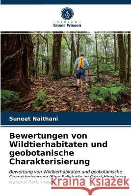 Bewertungen von Wildtierhabitaten und geobotanische Charakterisierung Suneet Naithani 9786202731614 Verlag Unser Wissen - książka