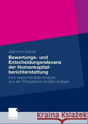 Bewertungs- Und Entscheidungsrelevanz Der Humankapitalberichterstattung: Eine Experimentelle Analyse Aus Der Perspektive Privater Anleger Sterzel, Jeannine 9783834928344 Gabler - książka