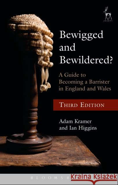 Bewigged and Bewildered?: A Guide to Becoming a Barrister in England and Wales Adam Kramer Ian Higgins 9781509905362 Hart Publishing - książka