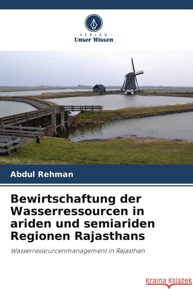 Bewirtschaftung der Wasserressourcen in ariden und semiariden Regionen Rajasthans Abdul Rehman Mubeen Beg 9786204862187 Verlag Unser Wissen - książka