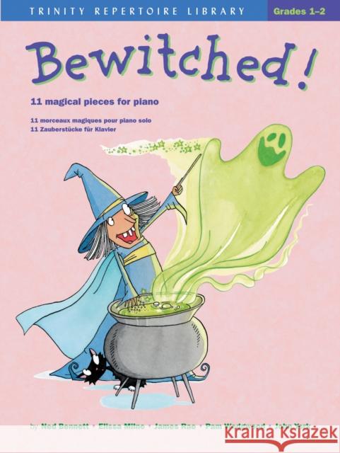 Bewitched!: 11 Magical Pieces for Piano Bennett, Ned 9780571522415 TRINITY GUILDHALL - książka