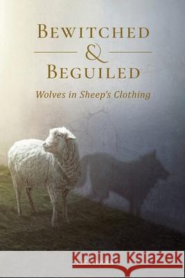 Bewitched and Beguiled: Wolves in Sheep's Clothing Tracy Hogan 9781838451103 Voice of My Beloved - książka