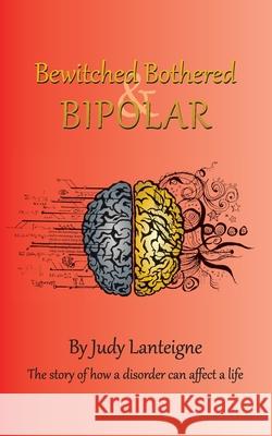 Bewitched Bothered and Bipolar Judy Lanteigne 9781803690537 New Generation Publishing - książka