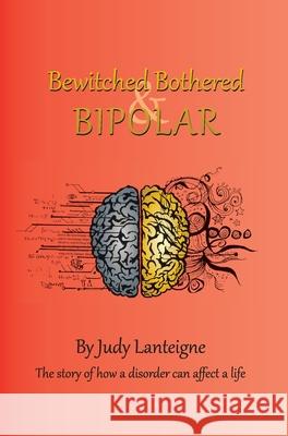Bewitched Bothered and Bipolar Judy Lanteigne 9781803690544 New Generation Publishing - książka