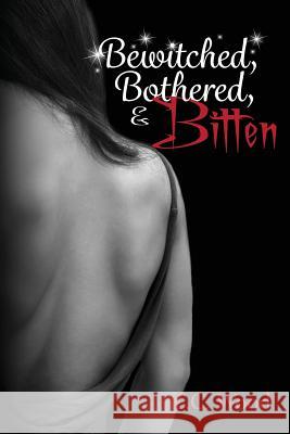 Bewitched, Bothered, and Bitten C. C. Wood 9781503304727 Createspace - książka