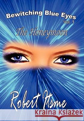 Bewitching Blue Eyes Robert Itsme 9781450033879 Xlibris Corporation - książka