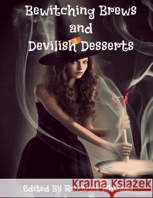 Bewitching Brews and Devilish Desserts Roxanne Rhoads Sharon Bayliss Ami Blackwelder 9781502947017 Createspace - książka