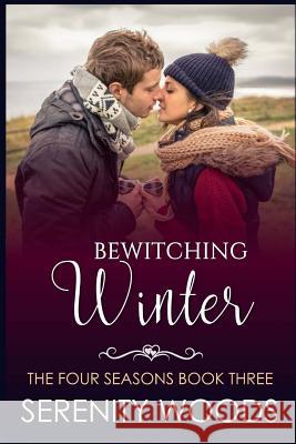 Bewitching Winter: A Sexy New Zealand Romance Serenity Woods 9781537173375 Createspace Independent Publishing Platform - książka