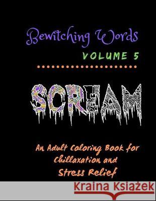 Bewitching Words: An Adult Coloring Book for Chillaxation Stress Relief: Volume 5 Bewitching Words Journals 9781692631703 Independently Published - książka