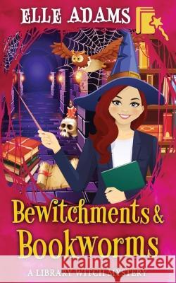 Bewitchments & Bookworms Elle Adams 9781915250148 Emma Adams - książka