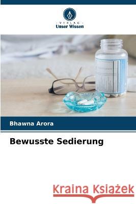 Bewusste Sedierung Bhawna Arora 9786205723890 Verlag Unser Wissen - książka