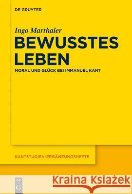 Bewusstes Leben: Moral Und Glück Bei Immanuel Kant Ingo Marthaler 9783110338621 De Gruyter - książka