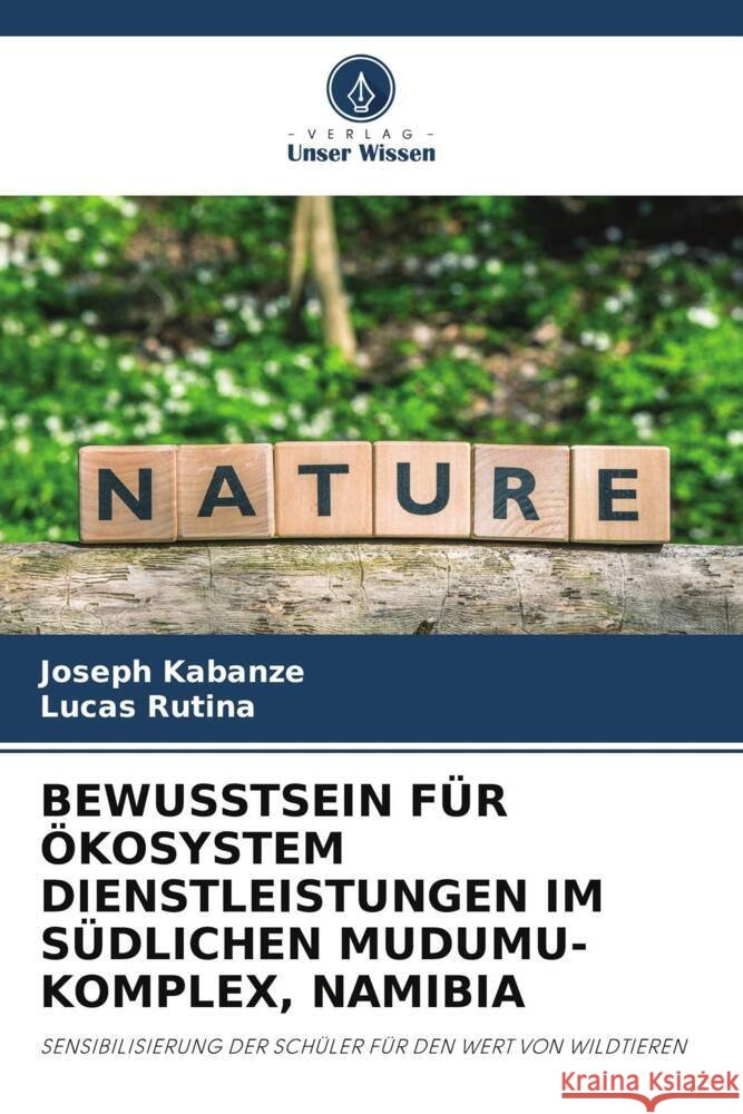 Bewusstsein F?r ?kosystem Dienstleistungen Im S?dlichen Mudumu-Komplex, Namibia Joseph Kabanze Lucas Rutina 9786207440832 Verlag Unser Wissen - książka