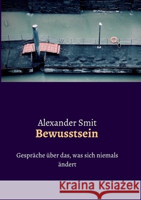 Bewusstsein - Gespräche über das, was sich niemals ändert Smit, Alexander 9783347245242 Tredition Gmbh - książka