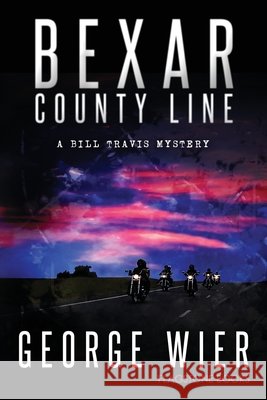 Bexar County Line Wier, George 9798652120382 Independently Published - książka
