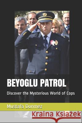 Beyoglu Patrol: Discover the Mysterious World of Cops Mustafa Donmez 9781075257896 Independently Published - książka