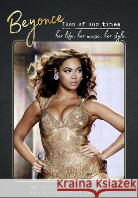 Beyonce - Icon of Our Times: Her Life. Her Music. Her Style. Carolyn McHugh 9781917259002 Danann Media Publishing Limited - książka