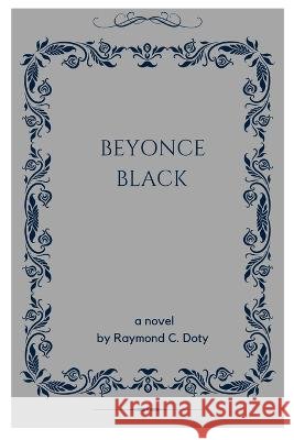 Beyonce Black Raymond C Doty   9798850624057 Independently Published - książka