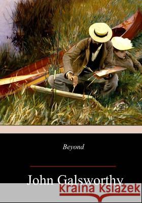 Beyond John Galsworthy 9781987401639 Createspace Independent Publishing Platform - książka