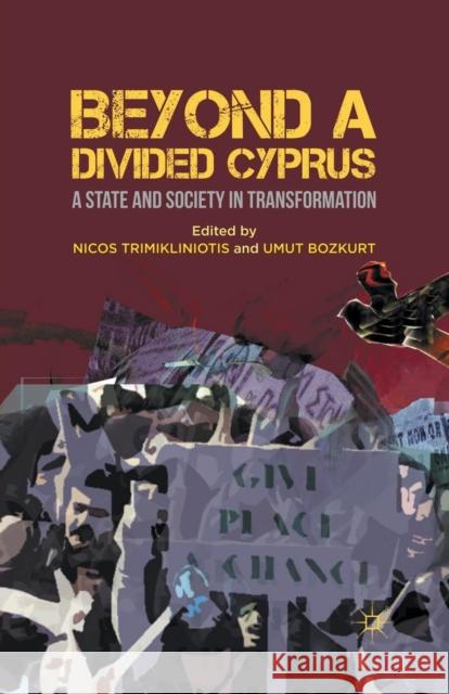 Beyond a Divided Cyprus: A State and Society in Transformation Trimikliniotis, Nicos 9781349341535 Palgrave MacMillan - książka