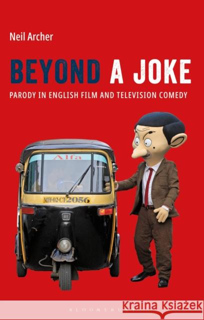 Beyond a Joke: Parody in English Film and Television Comedy Neil Archer 9781350242449 Bloomsbury Academic - książka