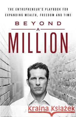 Beyond a Million: The Entrepreneur James P. Dew 9781619618220 Lioncrest Publishing - książka