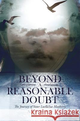 Beyond a Reasonable Doubt: The Journey of Sister LuellaSue Mayberry A Haywood 9781644169315 Christian Faith - książka