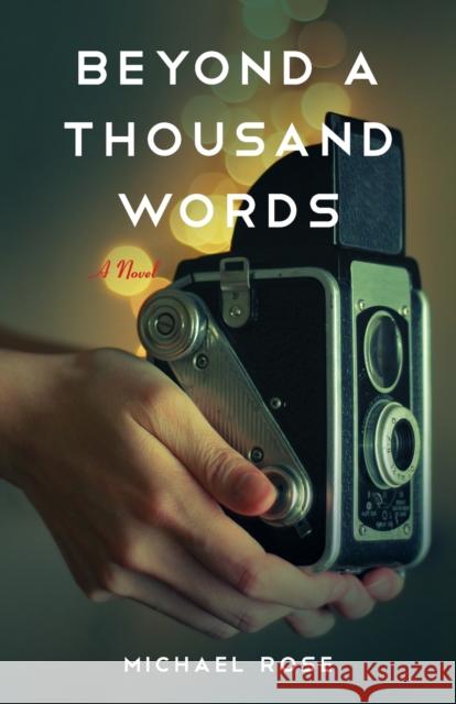 Beyond a Thousand Words: A Novel Michael Rose 9781684632220 SparkPress - książka