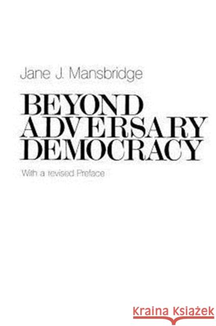 Beyond Adversary Democracy Jane J. Mansbridge 9780226503554 University of Chicago Press - książka