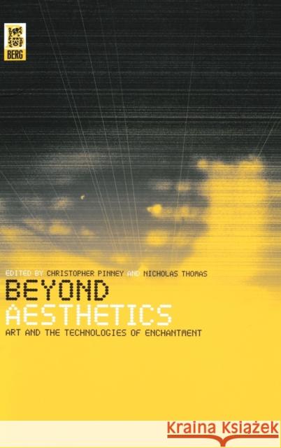 Beyond Aesthetics: Art and the Technologies of Enchantment Pinney, Christopher 9781859734599 Berg Publishers - książka
