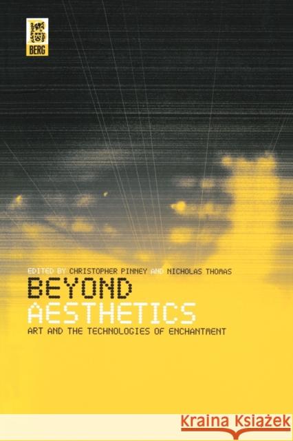 Beyond Aesthetics: Art and the Technologies of Enchantment Pinney, Christopher 9781859734643 Berg Publishers - książka