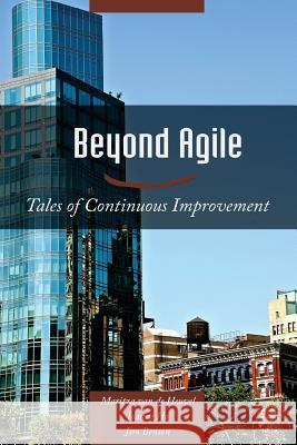 Beyond Agile: Tales of Continuous Improvement Maritza Va Joanne Ho Jim Benson 9780989081214 Modus Cooperandi Inc - książka