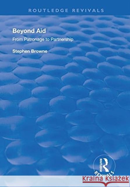 Beyond Aid: From Patronage to Partnership Stephen Browne 9781138320413 Routledge - książka