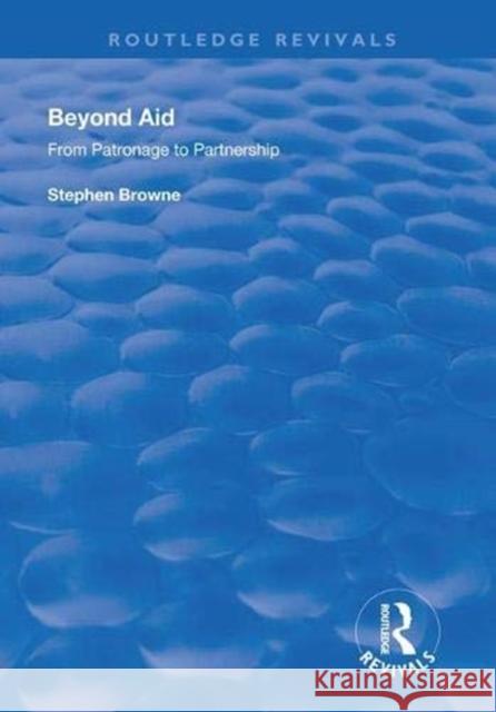 Beyond Aid: From Patronage to Partnership Stephen Browne 9781138320468 Routledge - książka