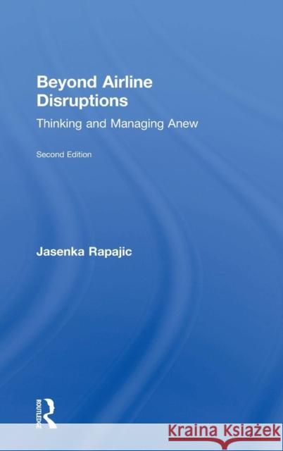 Beyond Airline Disruptions: Thinking and Managing Anew Jasenka Rapajic 9781138103948 Routledge - książka