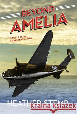 Beyond Amelia: Book 3 in the Ginny Ross Series Heather Stemp 9781774712702 Nimbus Publishing Limited - książka