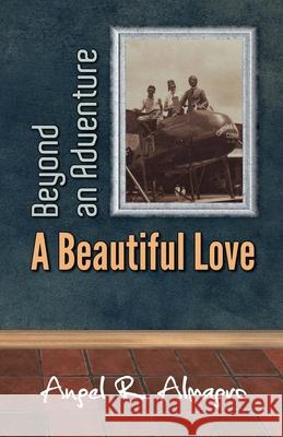 Beyond an Adventure: A Beautiful Love Angel R. Almagro 9781689989305 Independently Published - książka