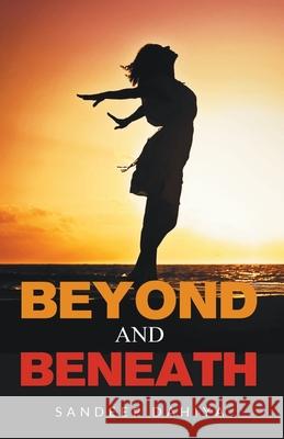 Beyond and Beneath Sandeep Dahiya 9788193238219 Invincible Publishers - książka